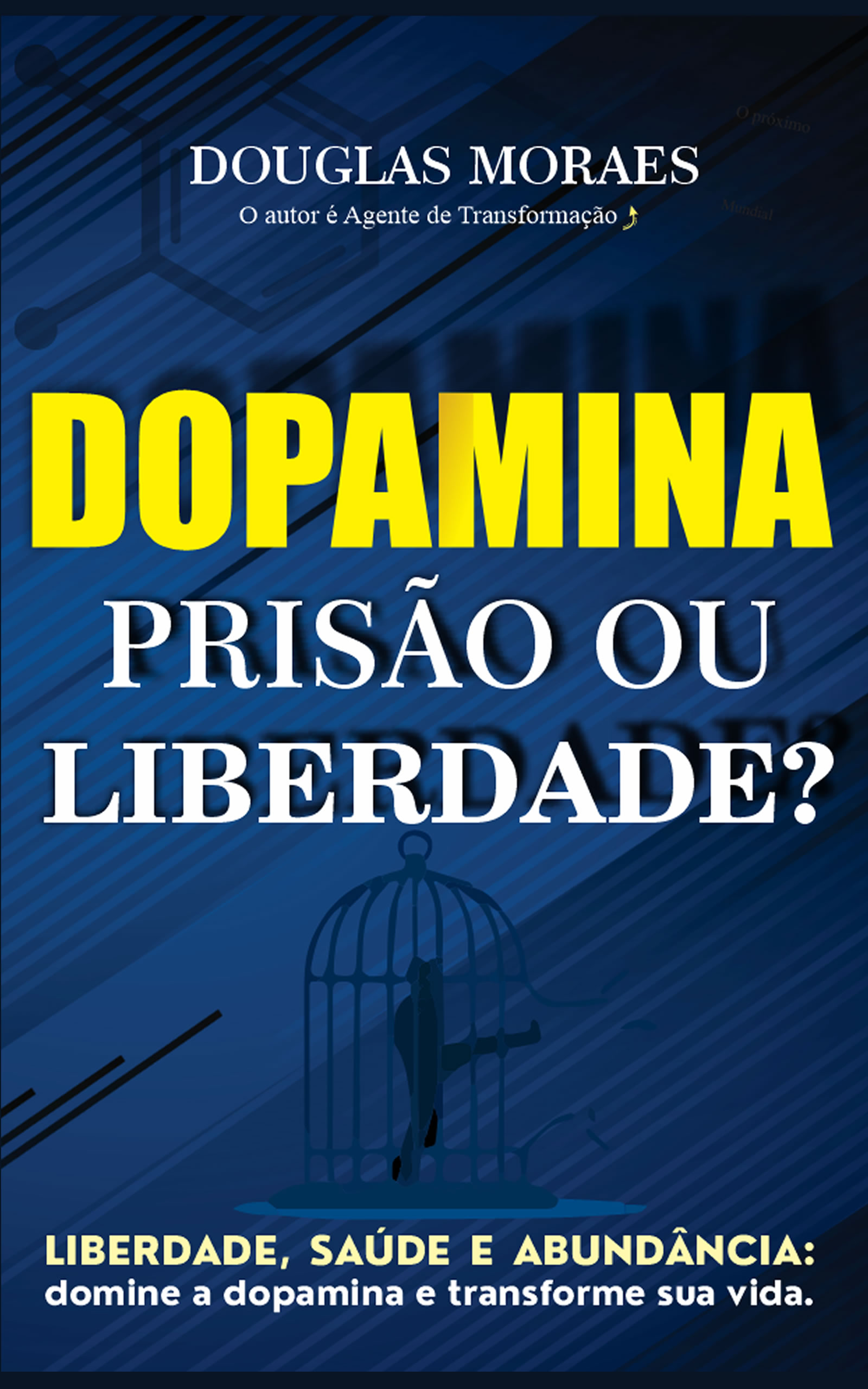 Capa do livro Dopamina: Prisão ou Liberdade? de Douglas Moraes