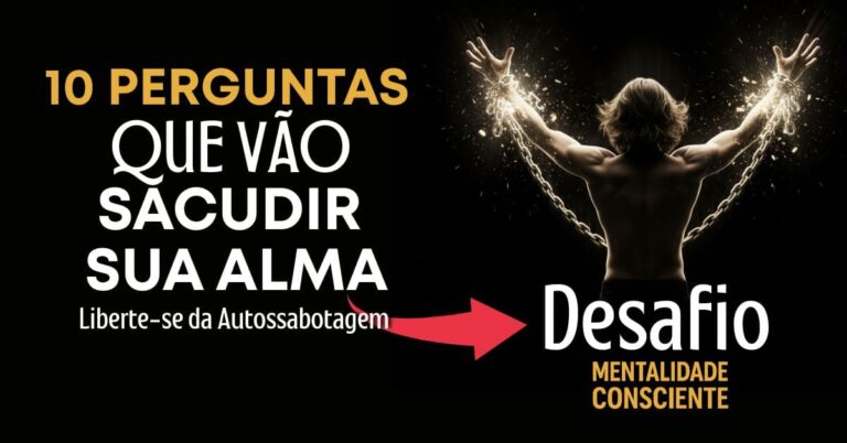 Mentalidade Consciente - 10 Perguntas para Transformar sua Vida