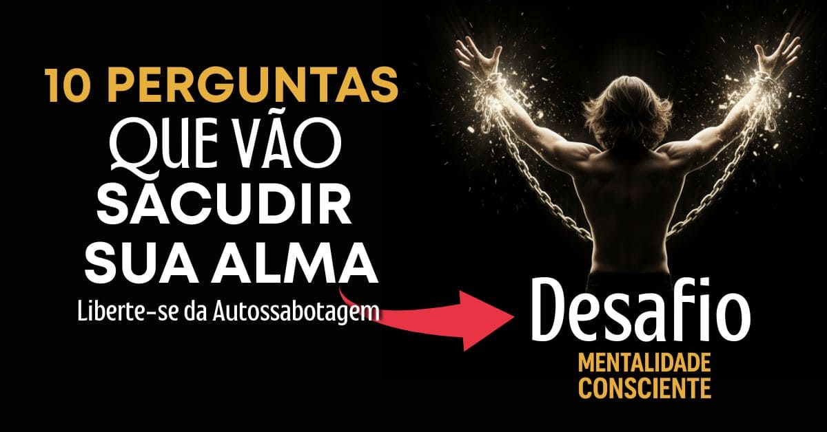 Mentalidade Consciente - 10 Perguntas para Transformar sua Vida