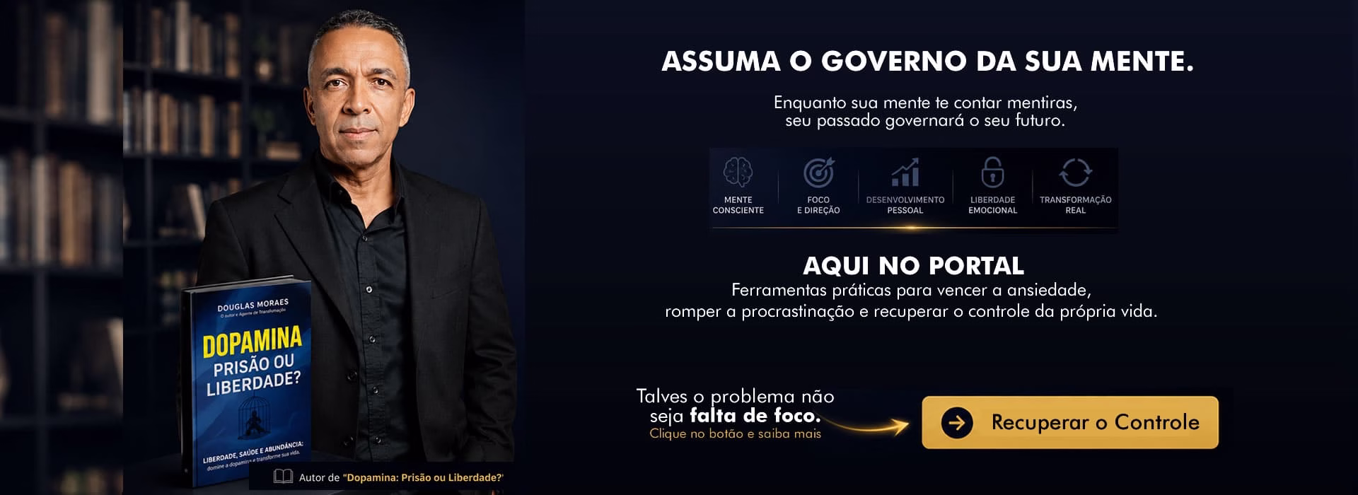 Douglas Moraes no Portal Mentalidade Consciente ao lado do livro Dopamina: Prisão ou Liberdade?, com foco em ansiedade, procrastinação, autossabotagem, desenvolvimento pessoal e transformação emocional.